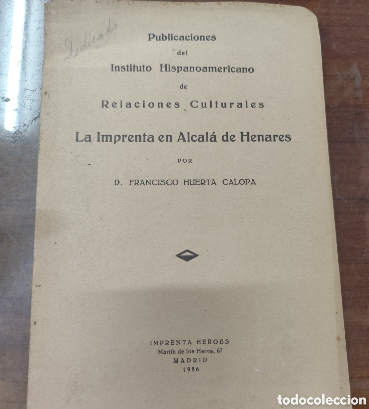 Livros em segunda m&atilde;o: LA IMPRENTA EN ALCALA DE HENARES. Dedicatoria autografa del autor. 1&ordf; Edici&oacute;n. A&ntilde;o 1936 - HUERTA CAL