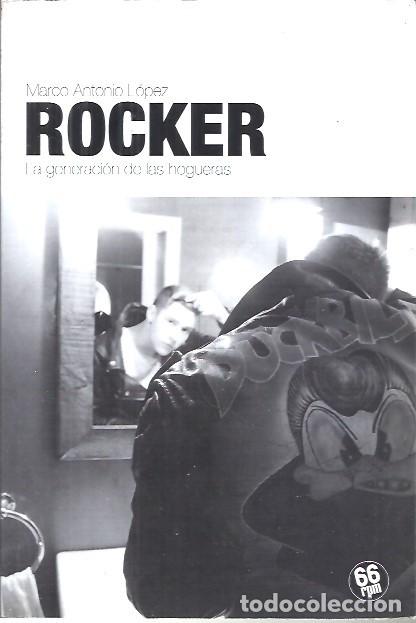Libros: ROCKER LA GENERACION DE LAS HOGUERAS MARCO ANTONIO LOPEZ
