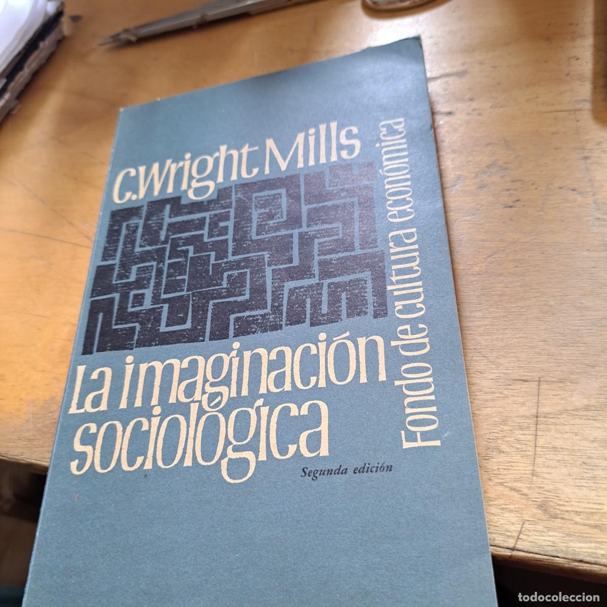 Libros: La imaginaci&oacute;n sociol&oacute;gica. Wright Mills, C. . M&eacute;xico, Fondo de Cultura Econ&oacute;mica, 1964. Caracter&iacute;
