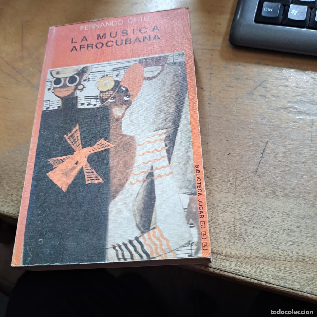 Libros: La m&uacute;sica afrocubana.- Ortiz, Fernando BUEN ESTADO J&uacute;car. 1975. null (78(=1:729.1=013)) 18 cm. 34