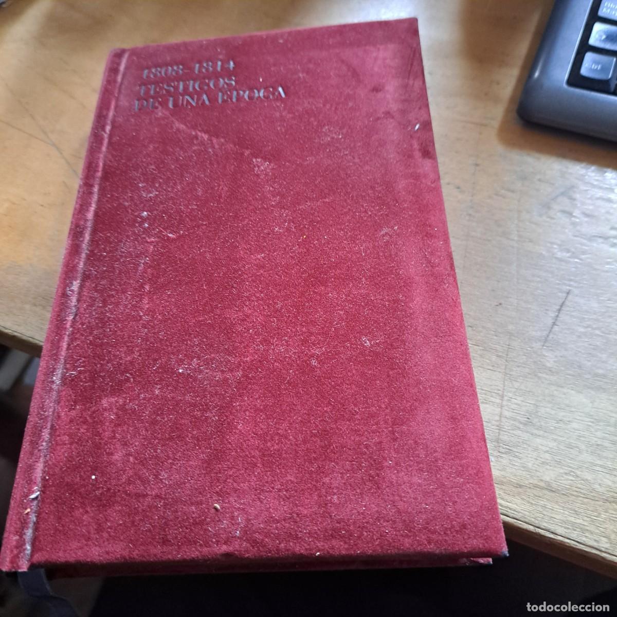 Libros: TESTIGOS DE UNA &Eacute;POCA 1808-1814 Oscar Jan&eacute; ENCUADERNACION TERCIOPELO MUY BUEN ESTADO 22 CM Publicad