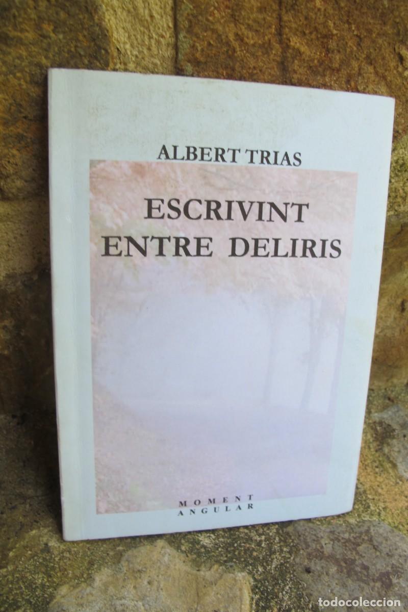 Libros: ESCRIVINT ENTRE DELIRIS. ALBERT TRIAS