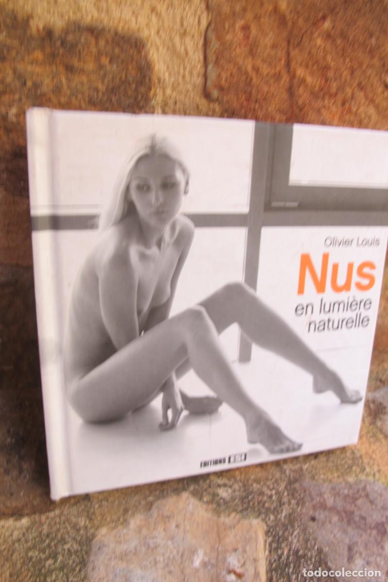 Libros: NUS EN LUMIERE NATURELLE. OLIVIER LOUIS. DESNUDOS EN LUZ NATURAL. FOTOGRAFIA