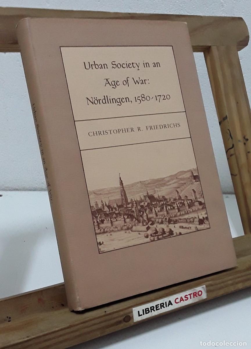 Livros em segunda m&atilde;o: Urban Society in an Age of War: N&ouml;rdlingen 1580 - 1720 - Christopher R. Friedrichs.