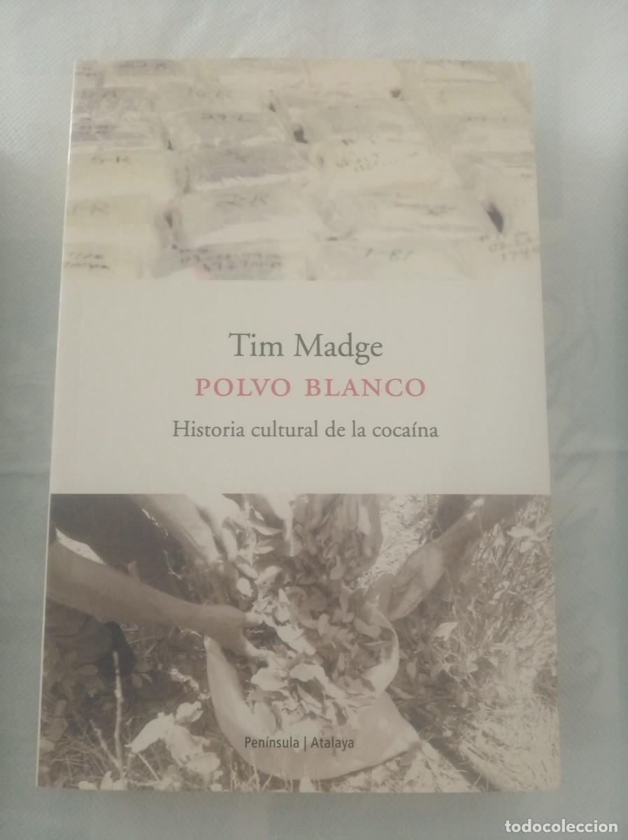Libros: POLVO BLANCO Historia cultural de la cocaina ( TIM MADGE )