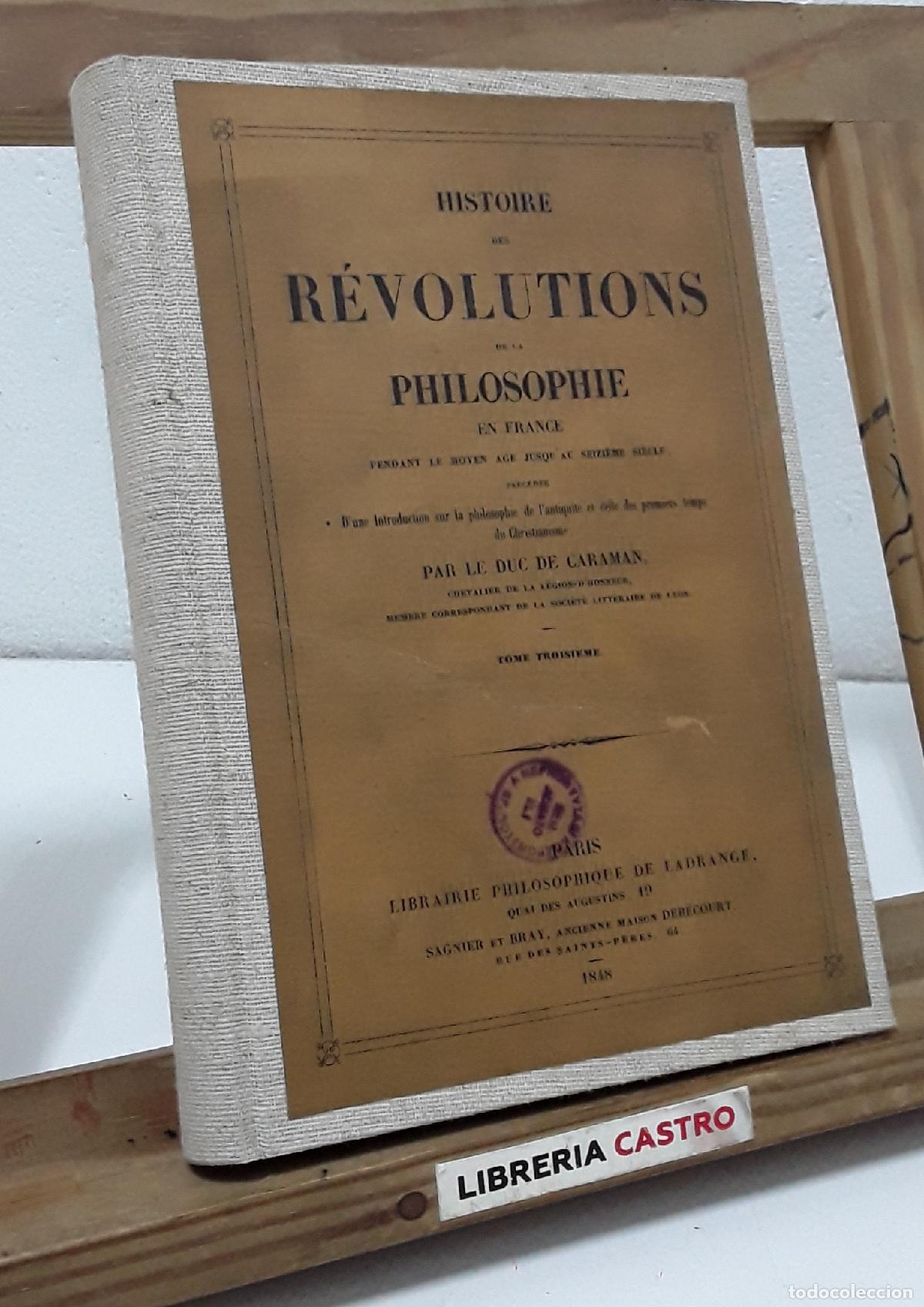 Libros: Histoire des r&eacute;volutions de la philosophie en France. Tome Troisi&egrave;me - Duc de Caraman.