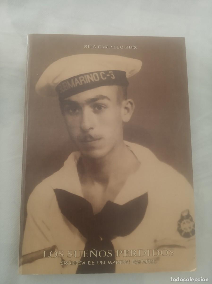 Libros: LOS SUE&Ntilde;OS PERDIDOS Cronica de un marino espa&ntilde;ol ( RITA CAMPILLO RUIZ )