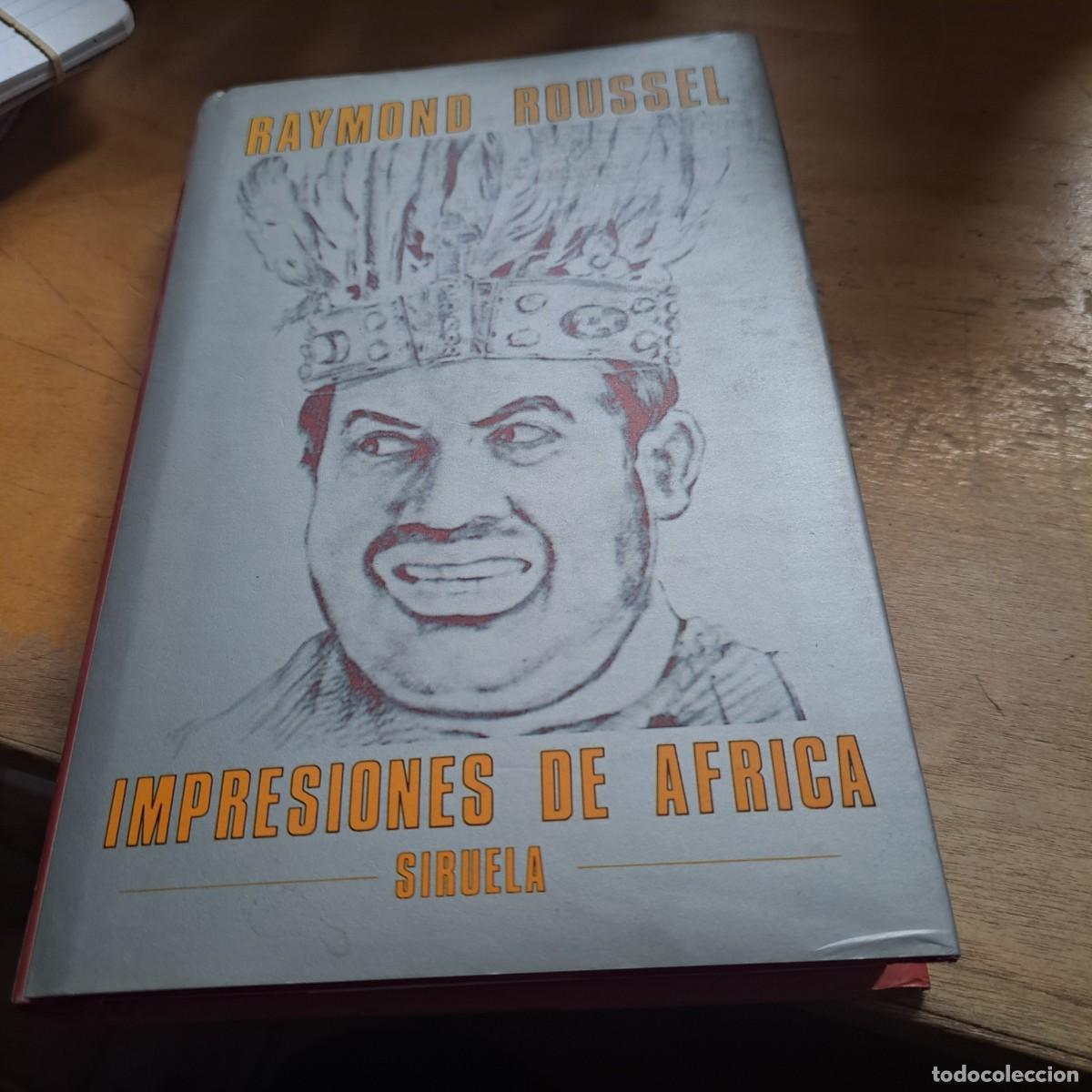 Libros: IMPRESIONES DE AFRICA RAYMOND ROUSSEL Idioma: Espa&ntilde;ol Publicado por SIRUELA, 2000 ISBN 10: 8478
