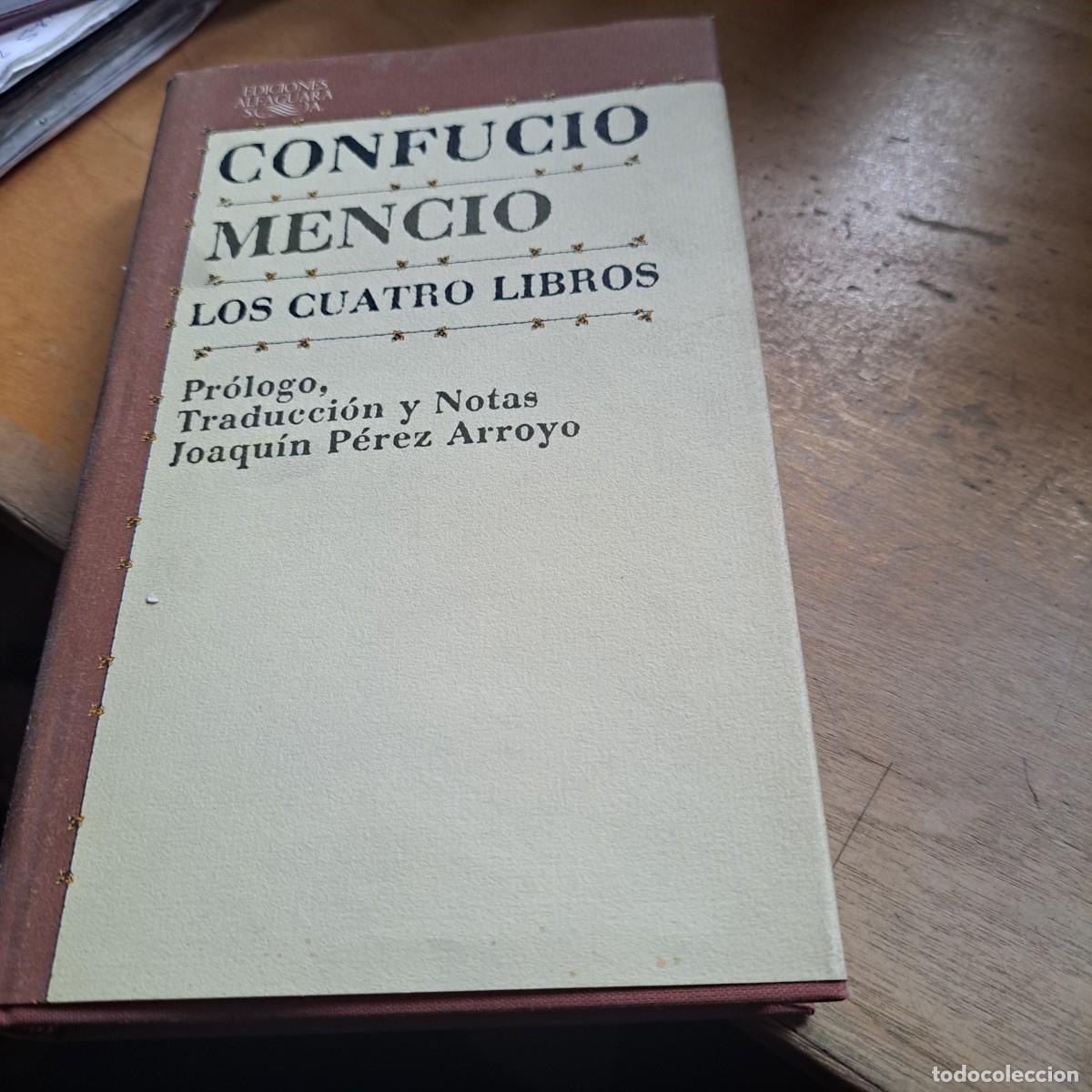 Libros: LOS CUATRO LIBROS - CONFUCIO - MENCIO BUEN ESTADO Descripci&oacute;n del lote Editorial: ALFAGUARA A&ntilde;o