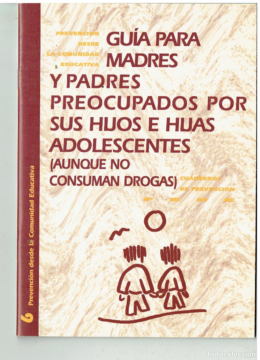 Libros: GUIA PARA MADRES Y PADRES PREOCUPADOS POR SUS HIJOS E HIJAS. (AUNQUE NO CONSUMAN DROGAS).(B/48.1)