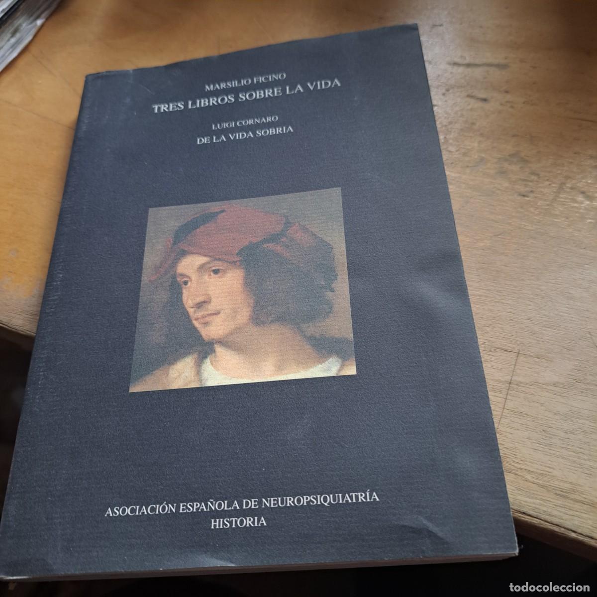Libros: TRES LIBROS SOBRE LA VIDA MARSILIO FICINO:+ LUIGI CORNARO: DE LA VIDA SOBRIA Editado por Asociaci&oacute;n