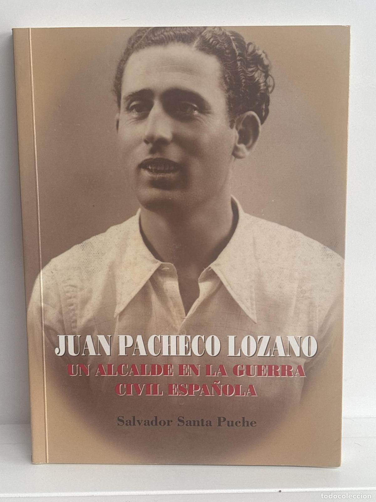 Libros: Juan Pacheco Lozano, un alcalde en la guerra civil espa&ntilde;ola -
