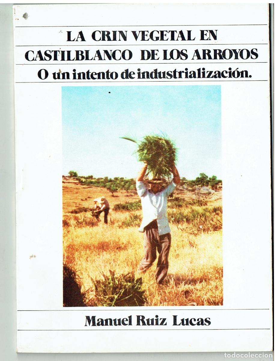 Libros: LA CRIN VEGETAL EN CASTIBLANCCO DE LOS ARROYOS O UN INTENTO DE INDUSTRIALIZACI&Oacute;N.MANUEL RUIZ(B/48.1)