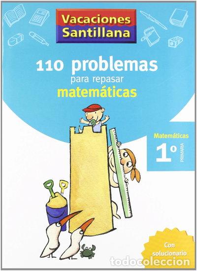 Libros: Vacaciones Santillana 1 Primaria 110 Problemas Para Repasar Matematicas- 9788429408379