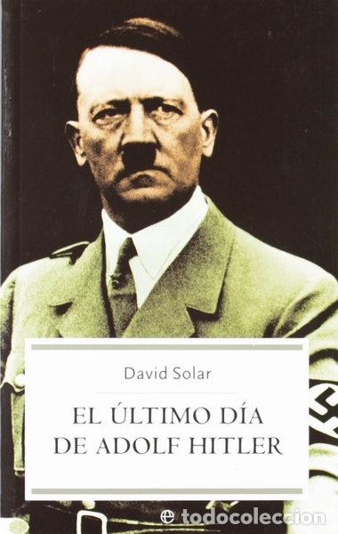 Libros: El &uacute;ltimo d&iacute;a de Adolf Hitler- 9788497342148