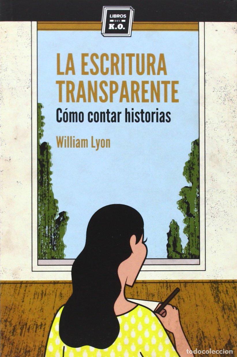 Libros: La Escritura Transparente: C&oacute;mo contar historias (VARIOS)