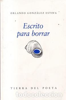 Libros: Escrito para borrar - Orlando Gonz&aacute;lez Esteva - Foto 1