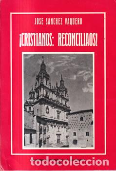 Libri di seconda mano: &iexcl;Cristianos: Reconciliaos! - Jos&eacute; S&aacute;nchez Vaquero