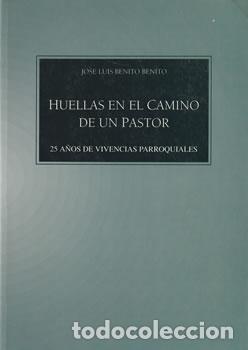 books: Huellas en el camino de un pastor: 25 a&ntilde;os de vivencias parroquiales - Jos&eacute; Luis Benito Benito