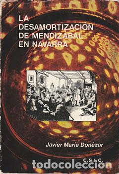 Livres: La desamortizaci&oacute;n de Mendiz&aacute;bal en Navarra 1836-1851 - Javier Mar&iacute;a Don&eacute;zar