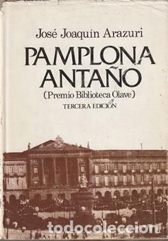 B&uuml;cher: Pamplona anta&ntilde;o. Curiosidades e historia de la ciudad - Jos&eacute; Joaqu&iacute;n Arazuri D&iacute;ez