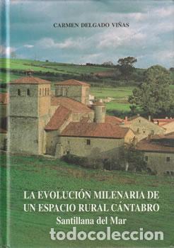 Libri di seconda mano: La evoluci&oacute;n milenaria de un espacio rural c&aacute;ntabro: Santillana del Mar - Carmen Delgado Vi&ntilde;as