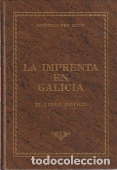 Livres: La imprenta en Galicia. El libro g&oacute;tico - Antonio Rey Soto
