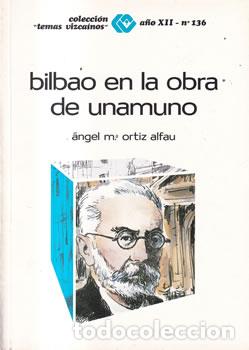 Libros: Bilbao en la obra de Unamuno - &Aacute;ngel M&ordf;. Ortiz Alfau