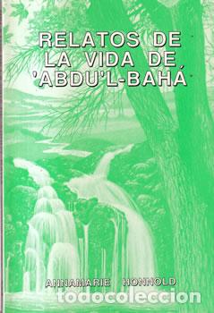 B&uuml;cher: Relatos de la vida de &acute;Abdu&acute;L- Bah&aacute; - Annamarie Honnold