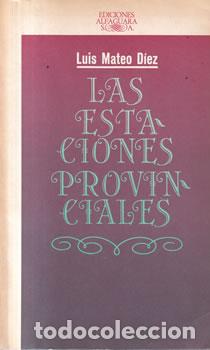 Libros: Las estaciones provinciales - Luis Mateo D&iacute;ez - Foto 1