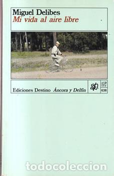 Libros: Mi vida al aire libre - Miguel Delibes