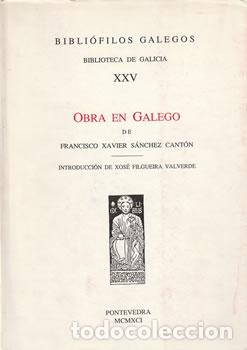Livres: Obra en galego de Francisco Xavier S&aacute;nchez Cant&oacute;n - Xavier S&aacute;nchez Cant&oacute;n