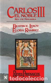 B&uuml;cher: Carlos III, El Noble. Rey de Navarra - Beatrice Leroy / Elo&iacute;sa Ram&iacute;rez