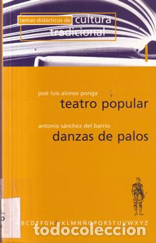 B&uuml;cher: Teatro popular / Danzas de palos - Jos&eacute; Luis Alonso Ponga / Antonio S&aacute;nchez del barrio