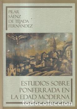 Libri di seconda mano: Estudios sobre Ponferrada en la Edad Moderna - Pilar S&aacute;ez de Tejada Fern&aacute;ndez
