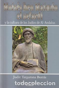 Livres: Mois&eacute;s ben Maim&oacute;n el sefarad&iacute; y la cultura de los jud&iacute;os de Al-Andalus - Judit Targarona Borr&aacute;s