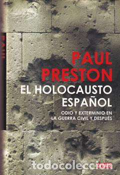 Livres: El holocausto espa&ntilde;ol. Odio y exterminio en la Guerra Civil y despu&eacute;s - Paul Preston