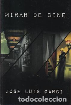 Libros: Mirar de cine - Jos&eacute; Luis Garci - Foto 1