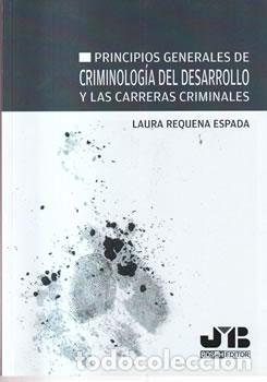 Livres: Principios generales de criminolog&iacute;a del desarrollo y las carreras criminales - Laura Requena Espada
