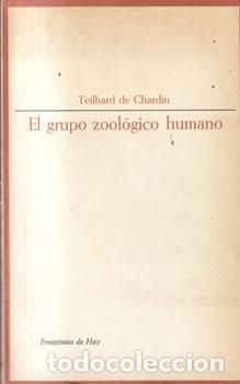 Libros: El grupo zool&oacute;gico humano - Teilhard de Chardin
