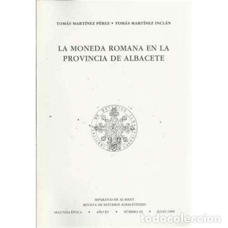 Libros: La moneda romana en la provincia de Albacete - Mart&iacute;nez P&eacute;rez, Tom&aacute;s/ Mart&iacute;nez Incl&aacute;n, Tom&aacute;s