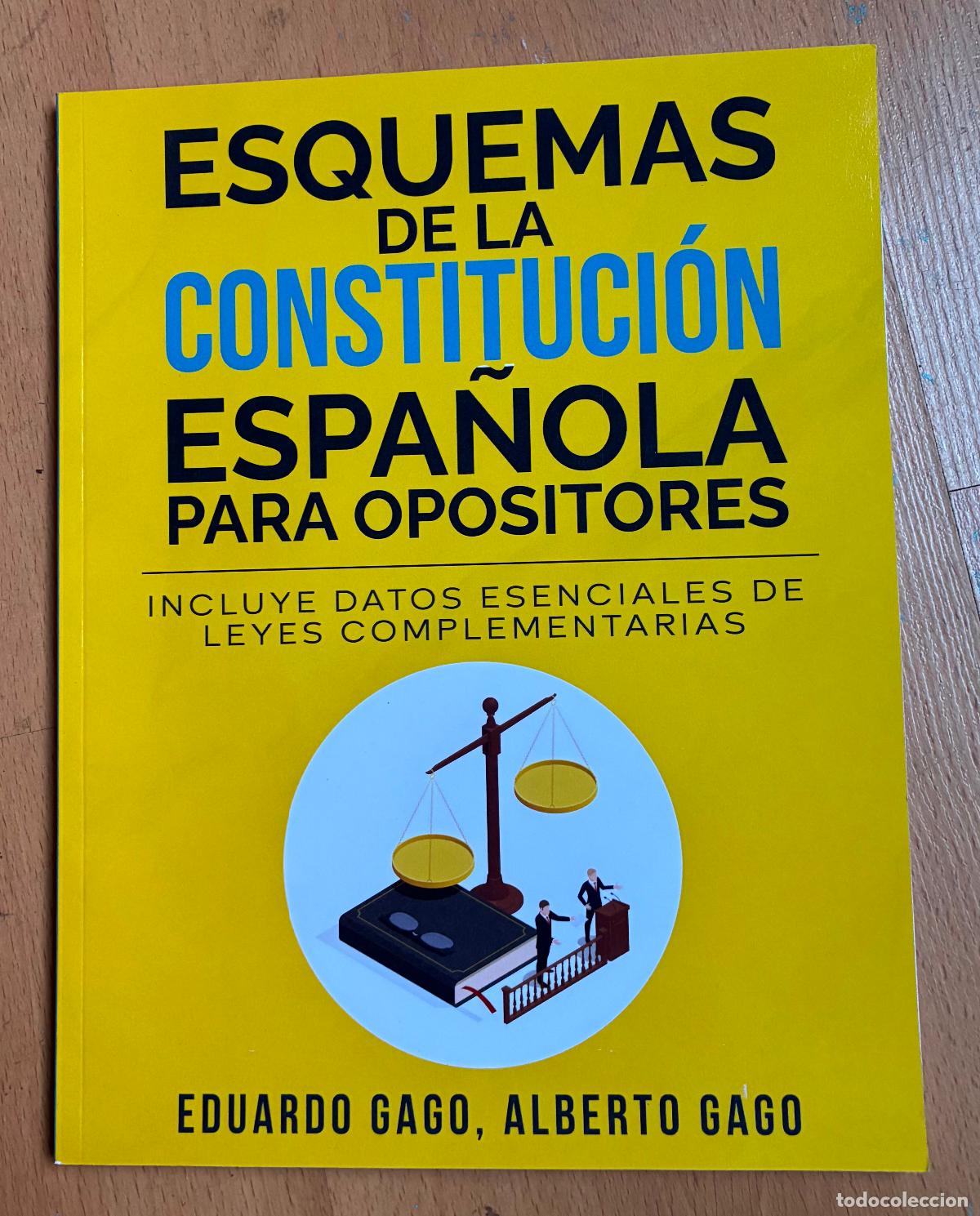 Libros: ESQUEMAS DE LA CONSTITUCION ESPA&Ntilde;OLA PARA OPOSITORES, Eduardo Gago, Alberto Gago