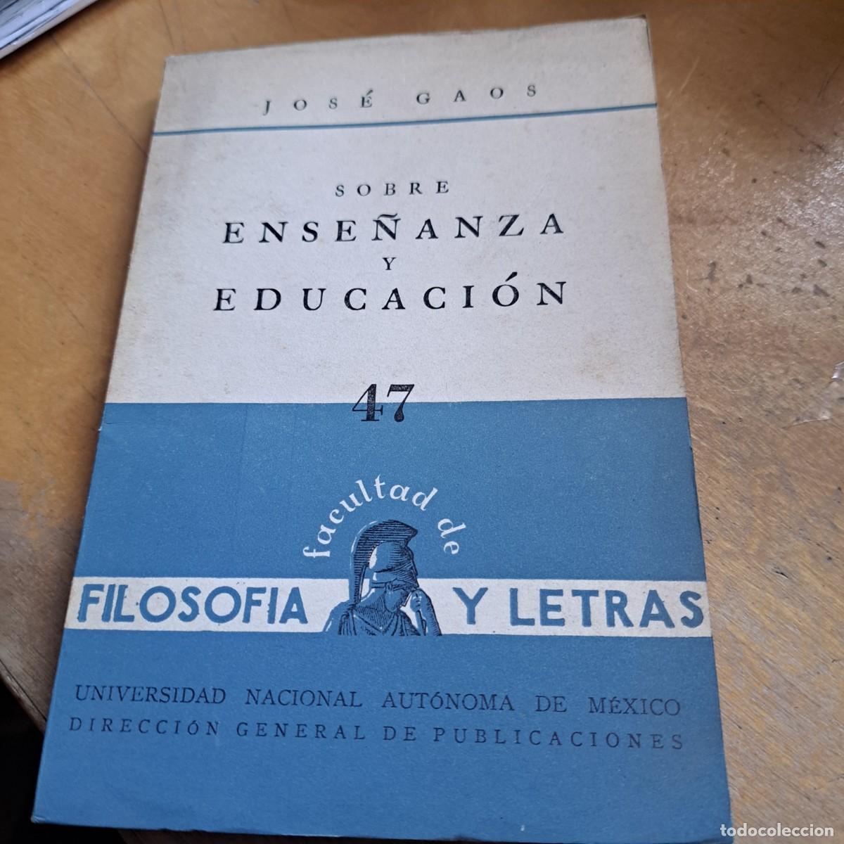 Libros: SOBRE ENSE&Ntilde;ANZA Y EDUCACION - GAOS, JOSE buen estado 17 CM UNIVERSIDAD NACIONAL AUTONOMA DE MEXICO: