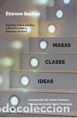 Libros: MASAS, CLASES, IDEAS - BALIBAR, &Eacute;TIENNE