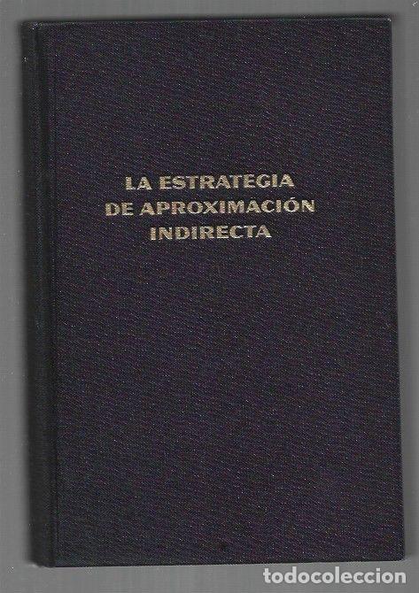 Libros: ESTRATEGIA DE APROXIMACION INDIRECTA - LA (LAS GUERRAS DECISIVAS DE LA HISTORIA) - HART, LIDDELL