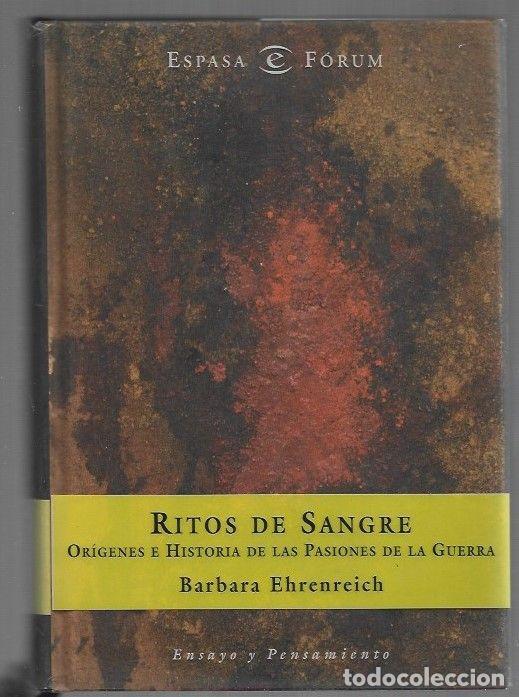 Libros: RITOS DE SANGRE. ORIGENES E HISTORIA DE LAS PASIONES DE LA GUERRA - EHRENREICH, BARBARA