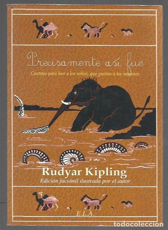 Libros: PRECISAMENTE ASI FUE (EDICION FACSIMIL ILUSTRADA POR EL AUTOR) - KIPLING, RUDYARD