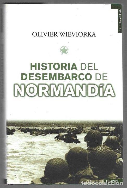 B&uuml;cher: HISTORIA DEL DESEMBARCO DE NORMANDIA. DESDE LOS ORIGENES A LA LIBERACION DE PARIS 1941-1944 - WIEVIO
