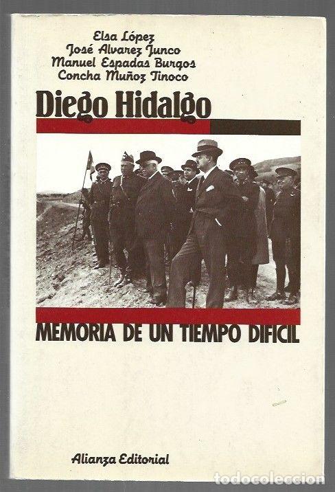 B&uuml;cher: DIEGO HIDALGO. MEMORIA DE UN TIEMPO DIFICIL - LOPEZ, ELSA / JOSE ALVAREZ JUNCO / MANUEL ESPADAS BURG