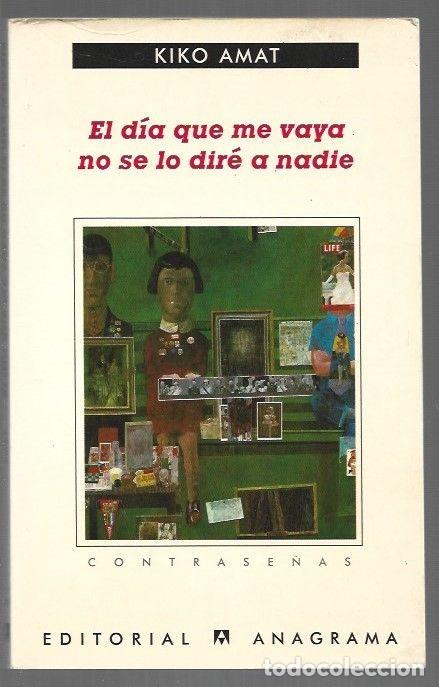 B&uuml;cher: DIA QUE ME VAYA NO SE LO DIRE A NADIE - EL - AMAT, KIKO